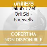 Jakub J Zef Orli Ski - Farewells cd