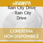 Rain City Drive - Rain City Drive cd musicale