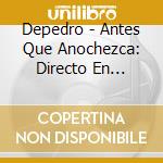 Depedro - Antes Que Anochezca: Directo En Madrid cd