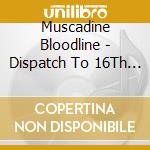 Muscadine Bloodline - Dispatch To 16Th Ave cd