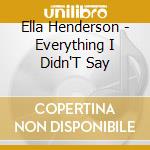 Ella Henderson - Everything I Didn'T Say cd