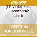 (LP Vinile) Kaza - Heartbreak Life Ii lp vinile