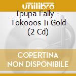 Ipupa Fally - Tokooos Ii Gold (2 Cd) cd musicale