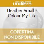 Heather Small - Colour My Life cd