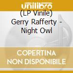 (LP Vinile) Gerry Rafferty - Night Owl lp vinile