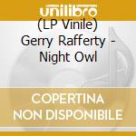 (LP Vinile) Gerry Rafferty - Night Owl vinile