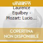 Laurence Equilbey - Mozart: Lucio Silla, K. 135 (2 Cd) cd musicale