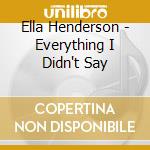 Ella Henderson - Everything I Didn't Say cd