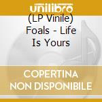 (LP Vinile) Foals - Life Is Yours vinile