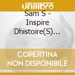 Sam S - Inspire Dhistoire(S) Vraie(S) cd