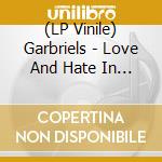 (LP Vinile) Garbriels - Love And Hate In A Different Time vinile