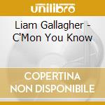 Liam Gallagher - C'Mon You Know cd musicale