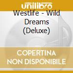Westlife - Wild Dreams (Deluxe) cd musicale