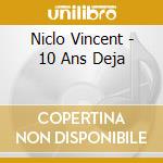 Niclo Vincent - 10 Ans Deja cd musicale