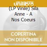 (LP Vinile) Sila Anne - A Nos Coeurs vinile