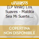 (LP Vinile) Los Suaves - Maldita Sea Mi Suerte (2 Lp) vinile