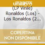 (LP Vinile) Ronaldos (Los) - Los Ronaldos (2 Lp) vinile
