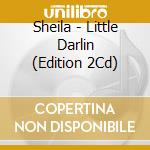 Sheila - Little Darlin (Edition 2Cd) cd musicale