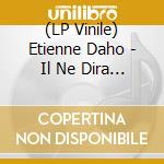 (LP Vinile) Etienne Daho - Il Ne Dira Pas Remixed & Revamped / Vinyle Couleur lp vinile