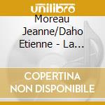 Moreau Jeanne/Daho Etienne - La Condamne A Mort (2 Cd) cd musicale
