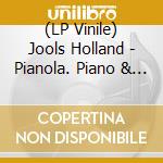 (LP Vinile) Jools Holland - Pianola. Piano & Friends (2 Lp) vinile