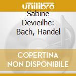 Sabine Devieilhe: Bach, Handel cd musicale