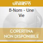 B-Nom - Une Vie cd