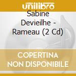 Sabine Devieilhe - Rameau (2 Cd) cd musicale