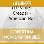 (LP Vinile) Creeper - American Noir vinile