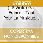 (LP Vinile) Gall France - Tout Pour La Musique (Coffret 40E Anniversaire 2Lp + Poste vinile