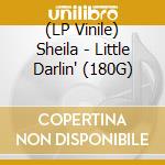 (LP Vinile) Sheila - Little Darlin' (180G) vinile