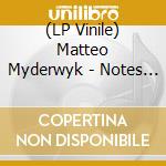 (LP Vinile) Matteo Myderwyk - Notes Of Longing vinile