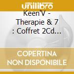 Keen'V - Therapie & 7 : Coffret 2Cd Edition Limitee cd
