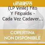 (LP Vinile) Fito Y Fitipaldis - Cada Vez Cadaver (3 Lp) lp vinile