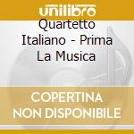 Quartetto Italiano - Prima La Musica cd