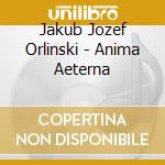 Jakub Jozef Orlinski - Anima Aeterna cd
