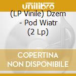 (LP Vinile) Dzem - Pod Wiatr (2 Lp) vinile