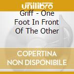 Griff - One Foot In Front Of The Other cd musicale