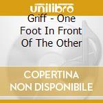 Griff - One Foot In Front Of The Other cd