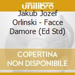 Jakub Jozef Orlinski - Facce Damore (Ed Std) cd
