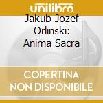 Jakub Jozef Orlinski: Anima Sacra cd