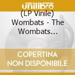 (LP Vinile) Wombats - The Wombats Proudly Present... This Modern Glitch (10Th Anniversary Edition) vinile