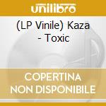 (LP Vinile) Kaza - Toxic lp vinile