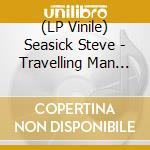 (LP Vinile) Seasick Steve - Travelling Man (7') vinile