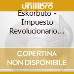 Eskorbuto - Impuesto Revolucionario / Los Demenciales Chicos (2 Cd) cd