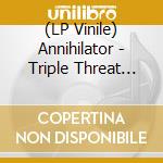 (LP Vinile) Annihilator - Triple Threat Unplugged vinile
