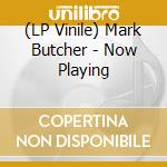 (LP Vinile) Mark Butcher - Now Playing vinile
