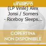 (LP Vinile) Alex Jonsi / Somers - Riceboy Sleeps (Analogue Remaster) (3 Lp) lp vinile