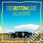 Bottom Line (The) - No Vacation cd