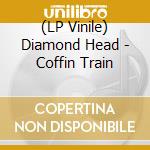(LP Vinile) Diamond Head - Coffin Train vinile